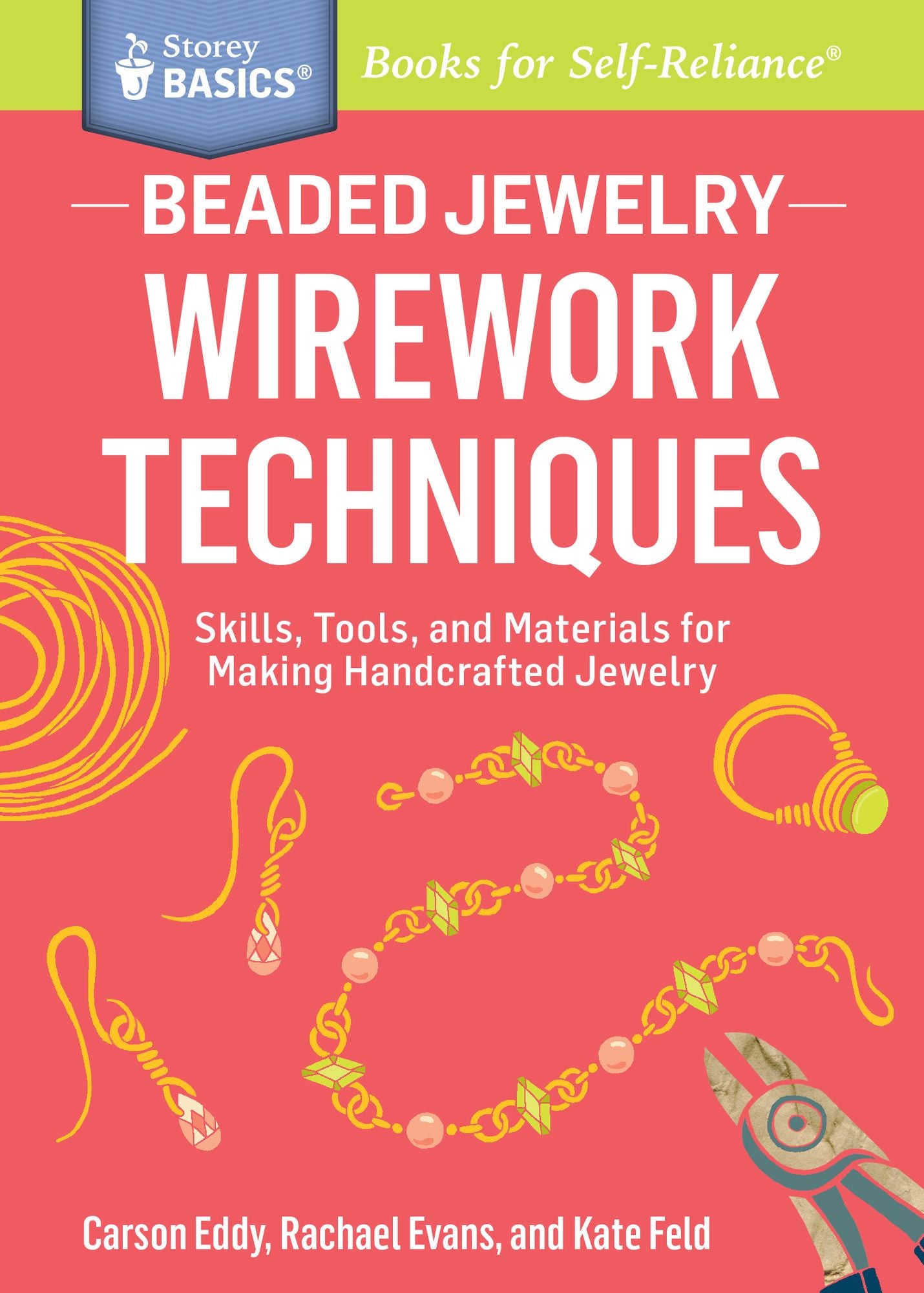Beaded Jewelry: Wirework Techniques: Skills, Tools, and Materials for Making Handcrafted Jewelry. A Storey BASICS Title