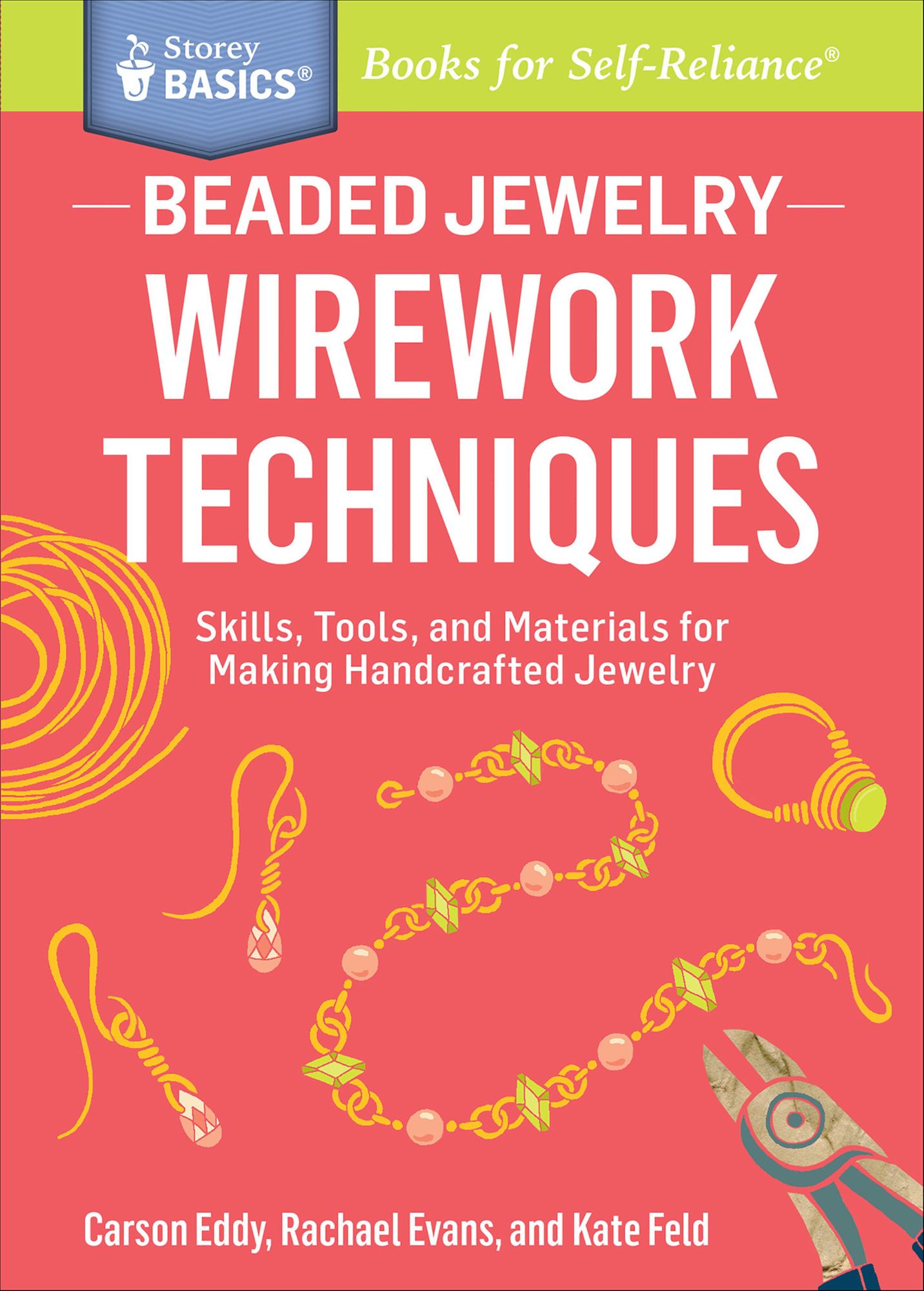 Beaded Jewelry: Wirework Techniques: Skills, Tools, and Materials for Making Handcrafted Jewelry. A Storey BASICS® Title