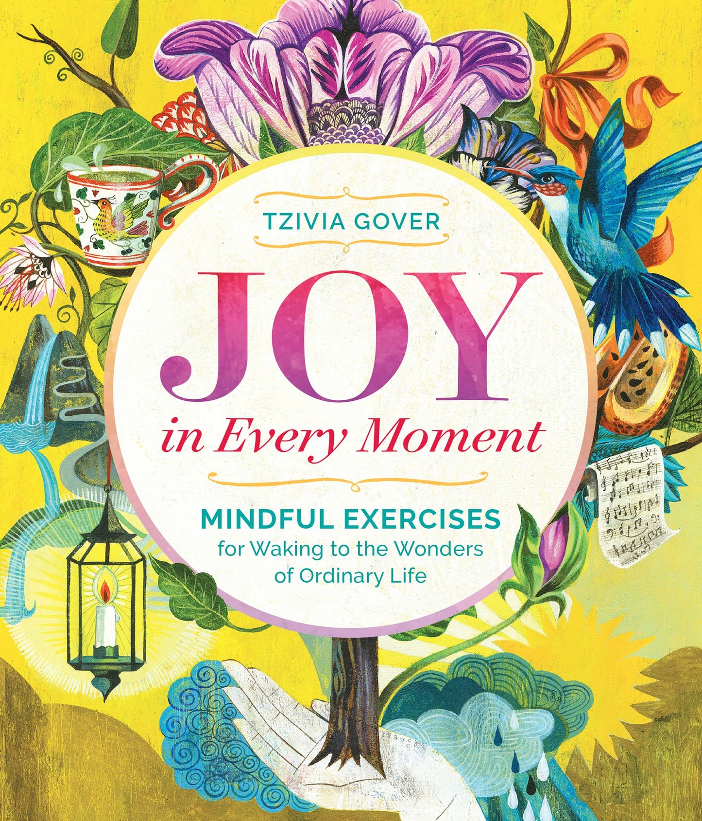 Joy in Every Moment: Mindful Exercises for Waking to the Wonders of Ordinary Life