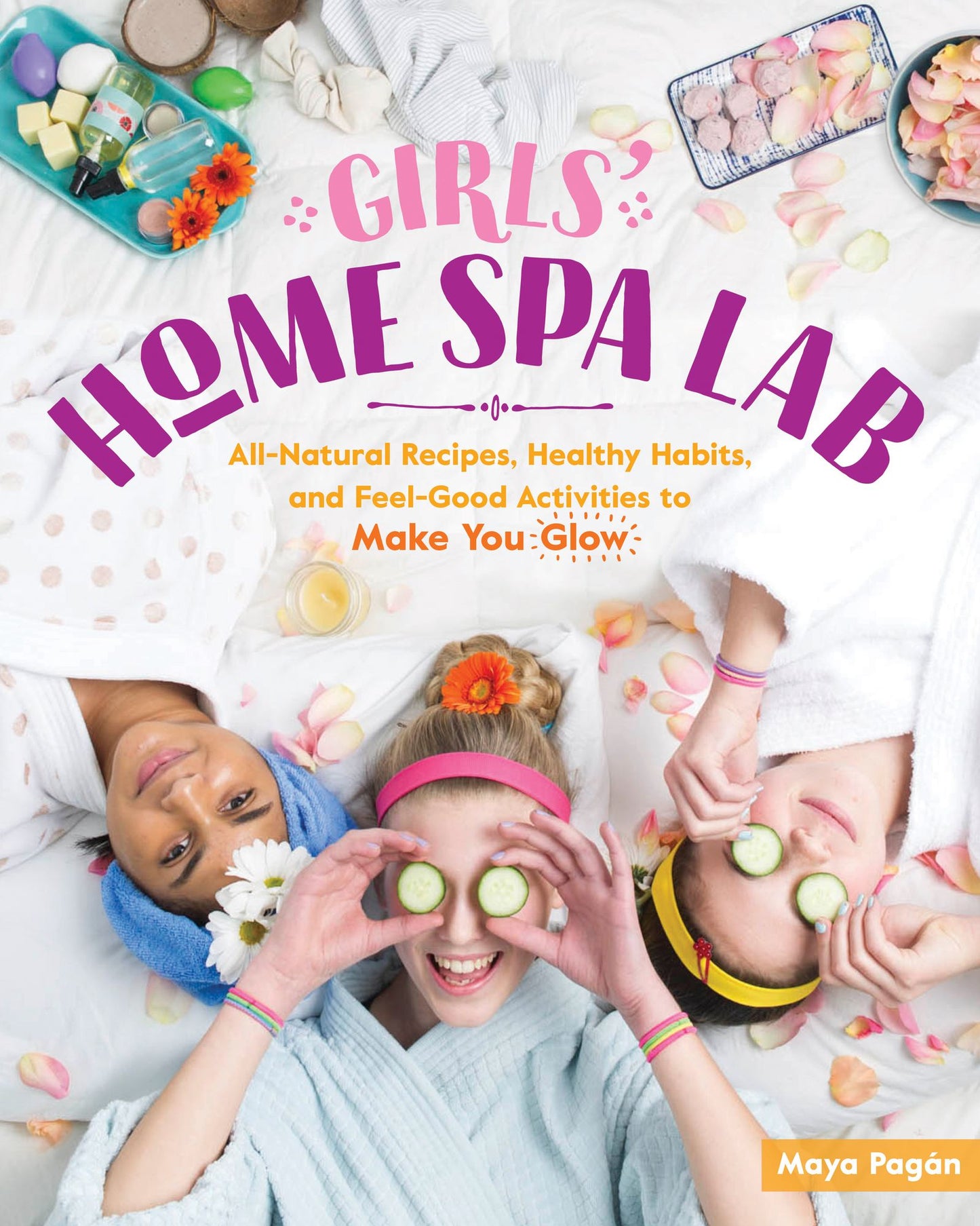 Home Spa Lab: All-Natural Recipes and Feel-Good Activities to Make You Glow