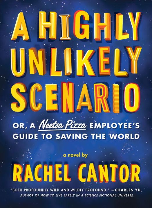 A Highly Unlikely Scenario, or a Neetsa Pizza Employee's Guide to Saving the World: A Novel