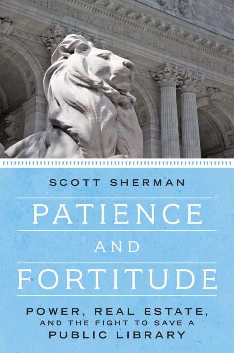 Patience and Fortitude: Power, Real Estate, and the Fight to Save a Public Library