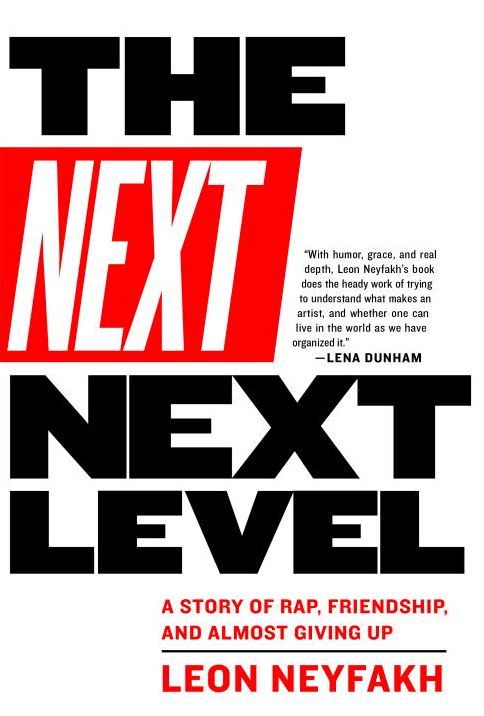 The Next Next Level: A Story of Rap, Friendship, and Almost Giving Up
