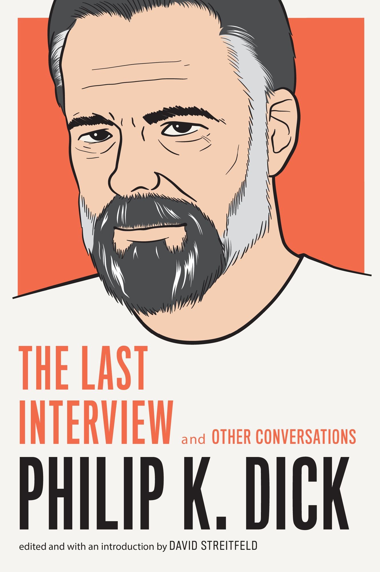 Philip K. Dick : The Last Interview and Other Conversations