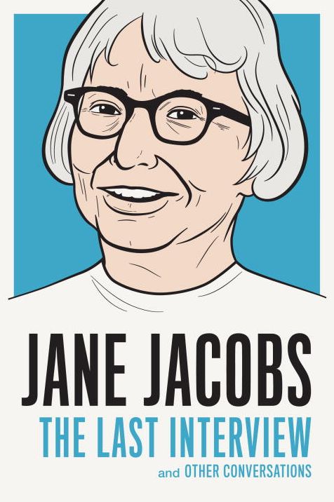 Jane Jacobs : The Last Interview and Other Conversations