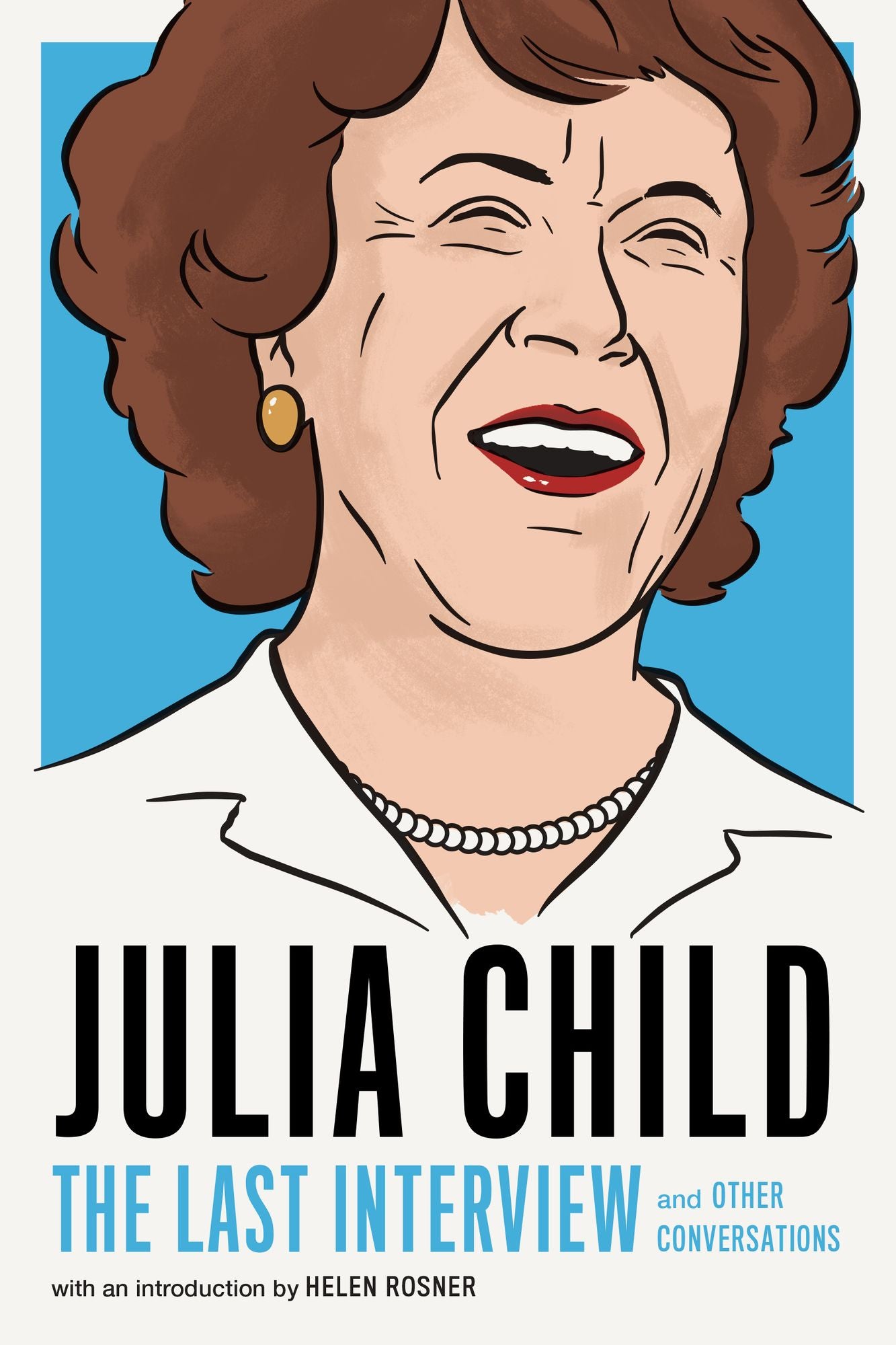 Julia Child : The Last Interview and Other Conversations