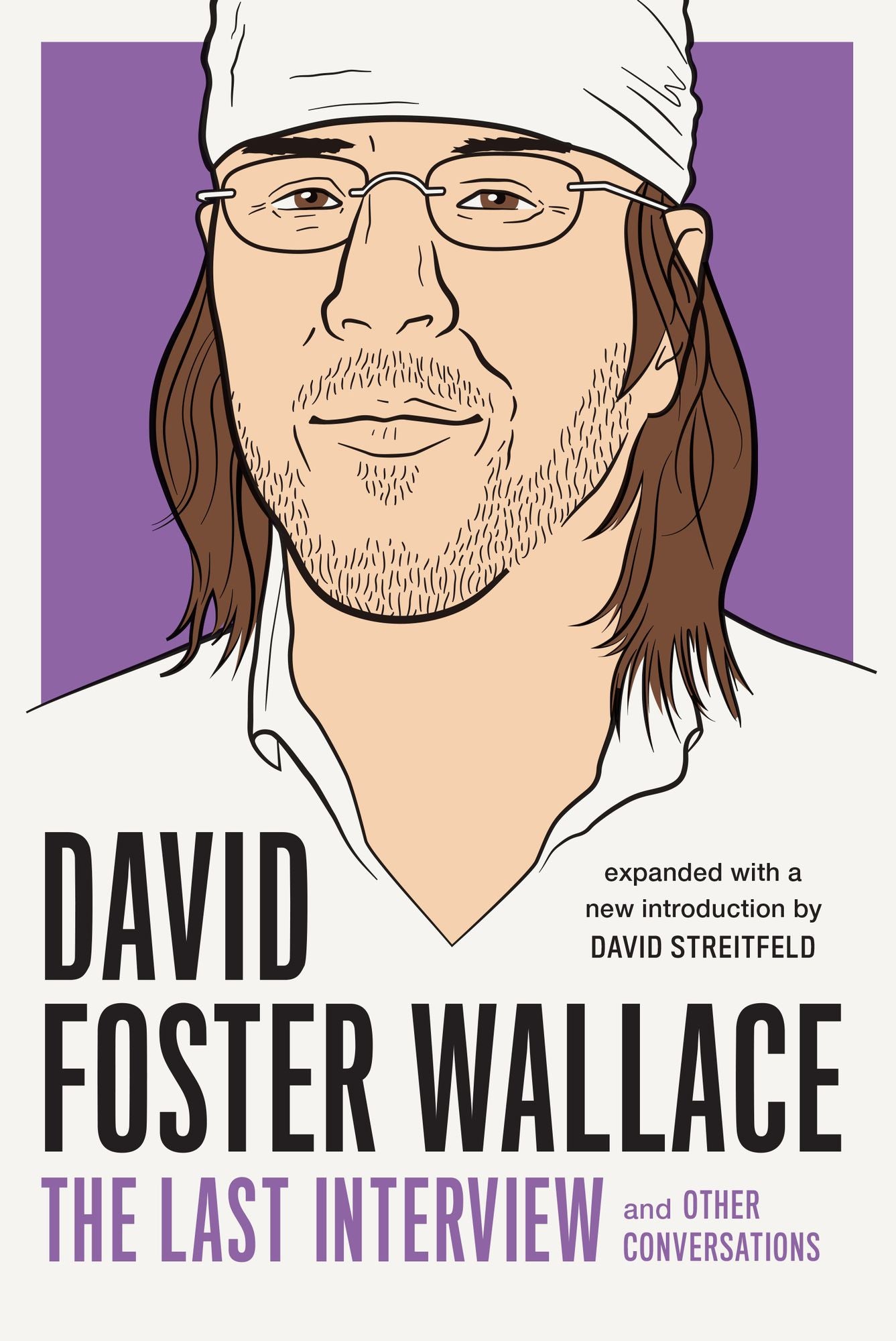 David Foster Wallace: The Last Interview Expanded with New Introduction: And Other Conversations