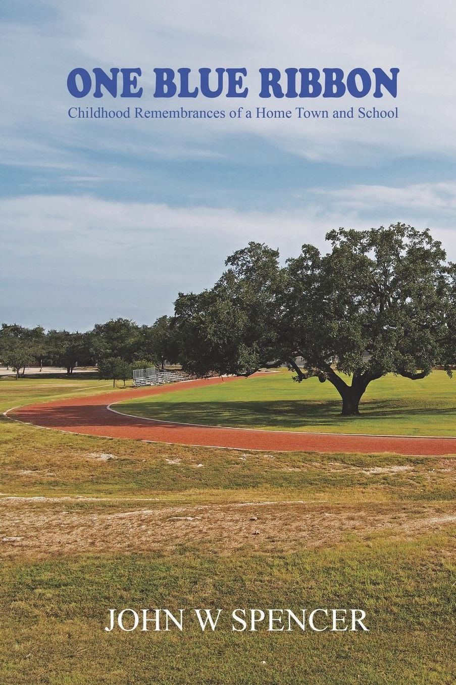 One Blue Ribbon: Childhood Remembrances of a Home Town and School
