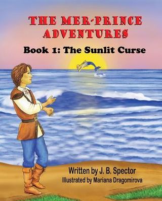 The Mer-Prince Adventures: Book 1: The Sunlit Curse