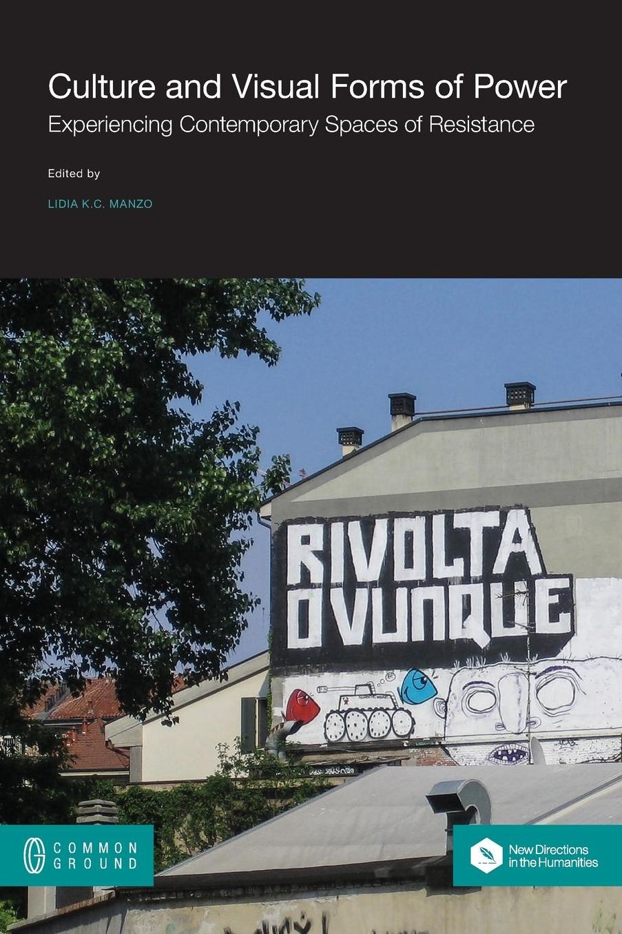Culture and Visual Forms of Power: Experiencing Contemporary Spaces of Resistance