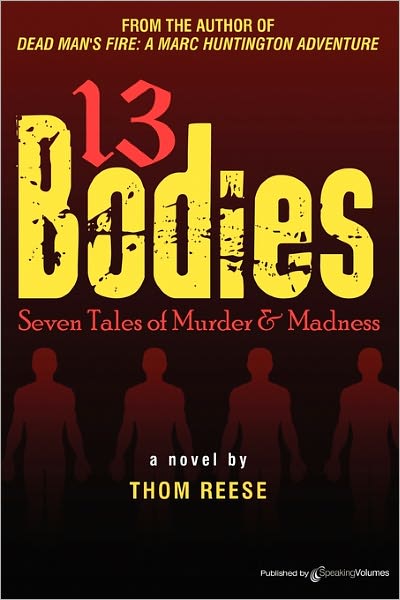 13 Bodies: Seven Tales of Murder & Madness