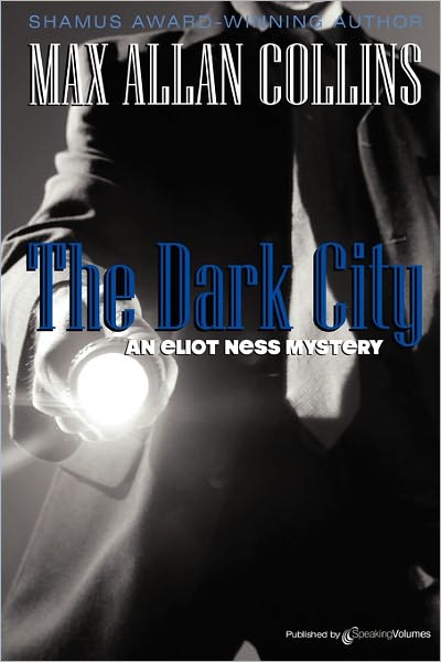 The Dark City (Eliot Ness Series #1)