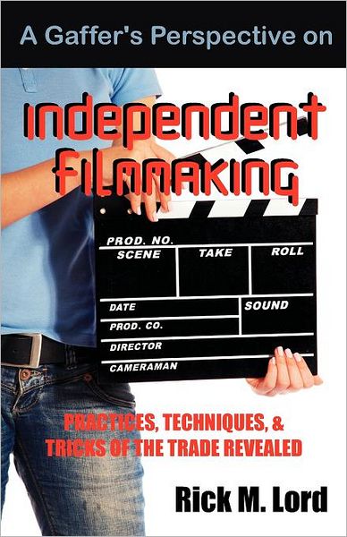 A Gaffer's Perspective On Independent Filmmaking
