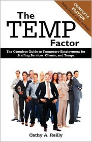 The Temp Factor: The Complete Guide to Temporary Employment for Staffing Services, Clients, and Temps