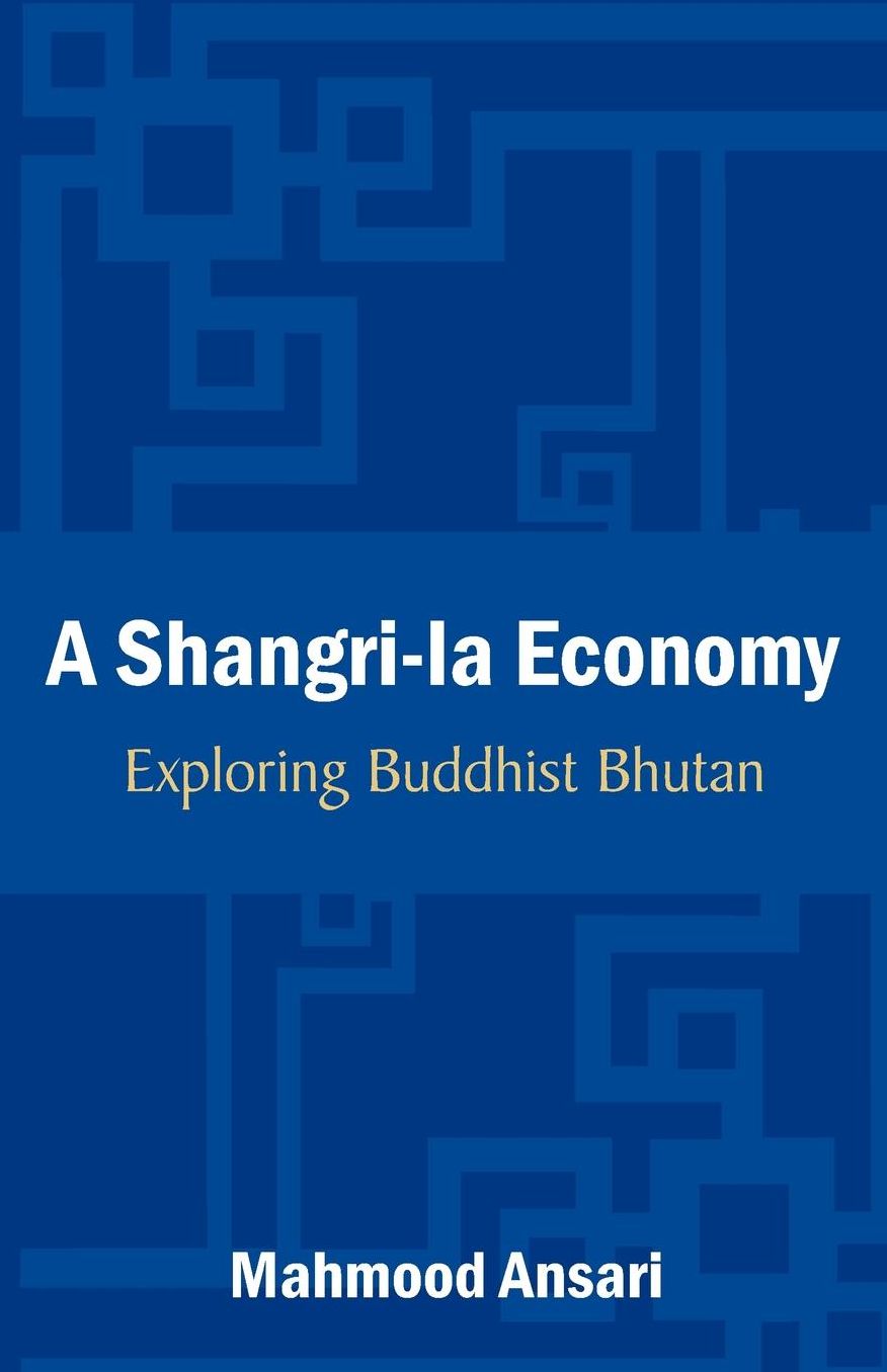 A Shangri-La Economy: Exploring Buddhist Bhutan