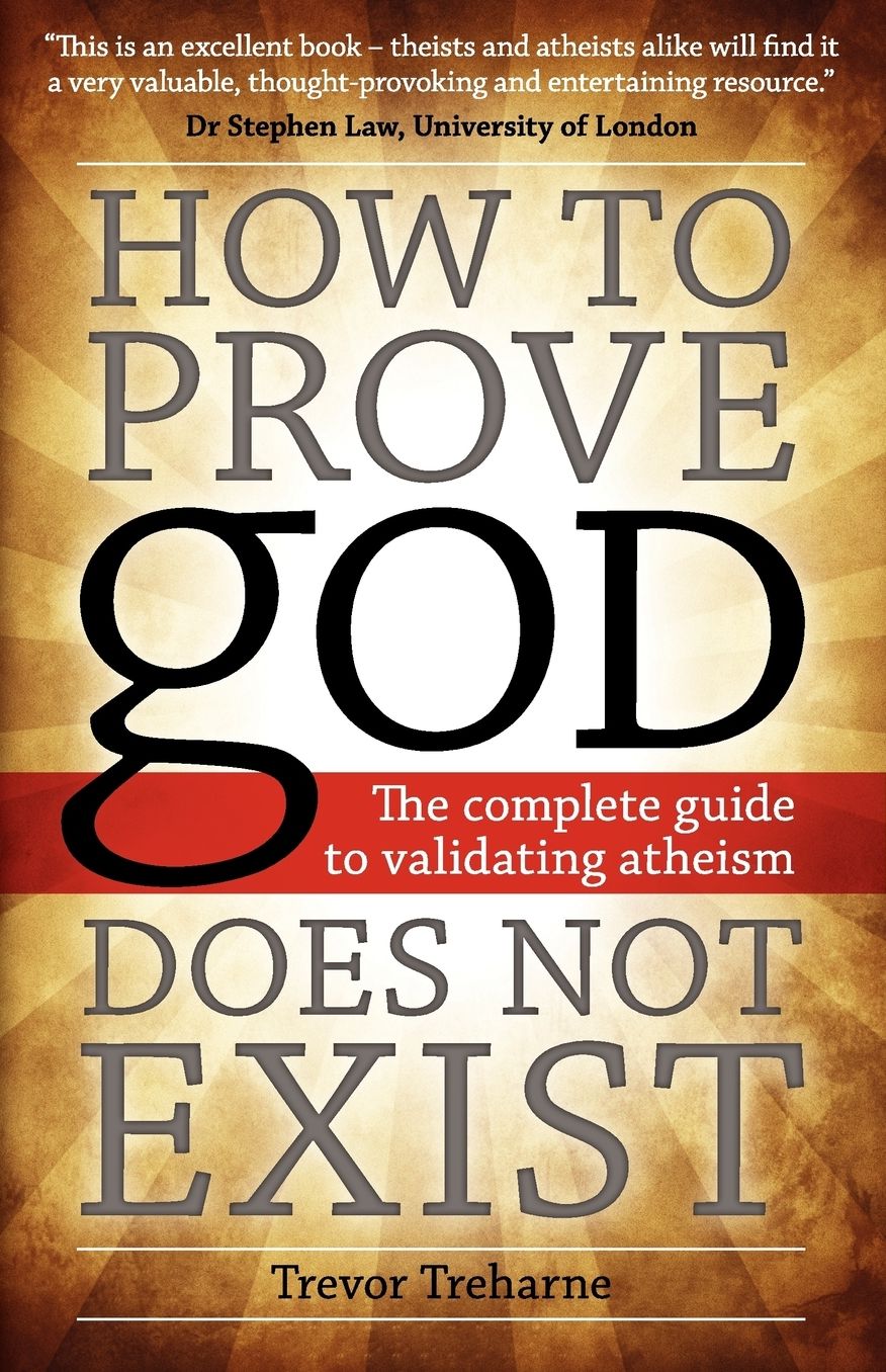 How to Prove god Does Not Exist: The Complete Guide to Validating Atheism