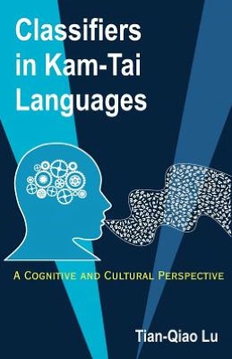 Classifiers in Kam-Tai Languages: A Cognitive and Cultural Perspective