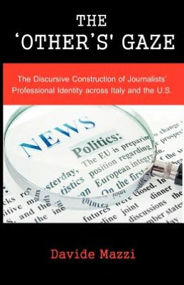 The 'other's' Gaze: The Discursive Construction of Journalists' Professional Identity Across Italy and the U.S