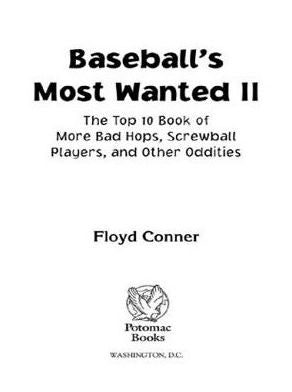 Baseball's Most Wanted II: The Top 10 Book of More Bad Hops, Screwball Players, and other Oddities
