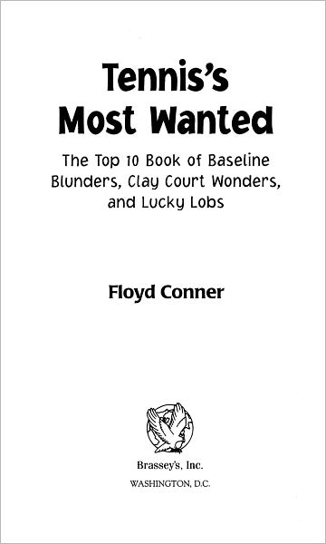 Tennis's Most Wanted: The Top 10 Book of Baseline Blunders, Clay Court Wonders, and Lucky Lobs