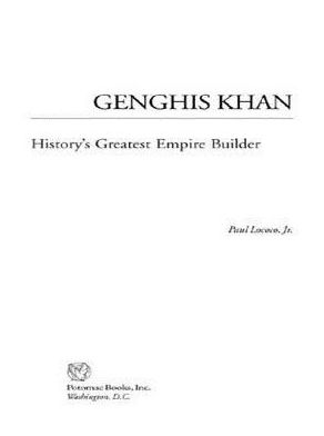 Genghis Khan: History's Greatest Empire Builder