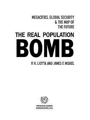 The Real Population Bomb: Megacities, Global Security & the Map of the Future