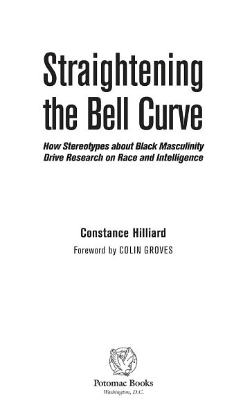 Straightening the Bell Curve: How Stereotypes about Black Masculinity Drive Research on Race and Intelligence