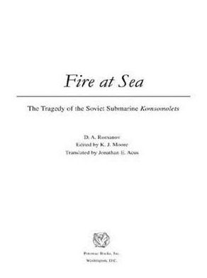 Fire at Sea: The Tragedy of the Soviet Submarine Komsomolets