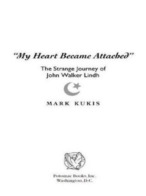 My Heart Became Attached: The Strange Journey of John Walker Lindh
