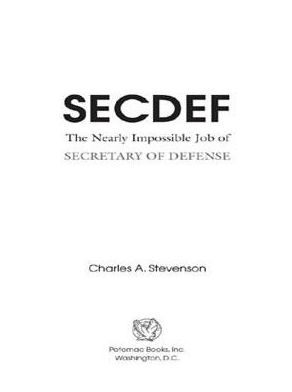 SECDEF: The Nearly Impossible Job of Secretary of Defense