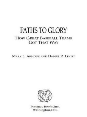 Paths to Glory: How Great Baseball Teams Got That Way