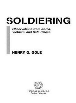 Soldiering: Observations from Korea, Vietnam, and Safe Places