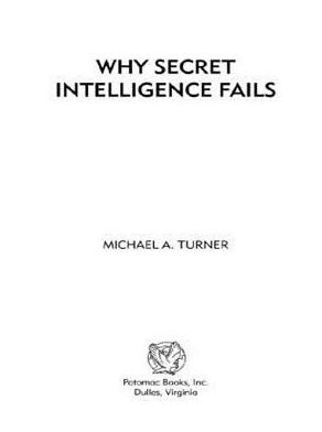 Why Secret Intelligence Fails