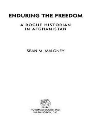 Enduring the Freedom: A Rogue Historian in Afghanistan