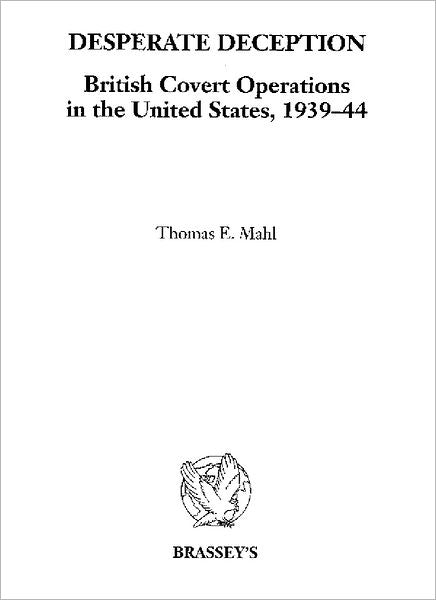 Desperate Deception: British Covert Operations in the United States, 1939-44
