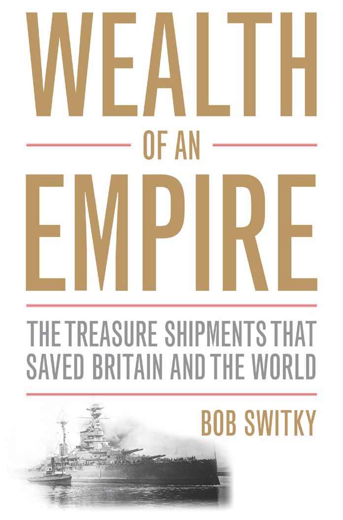 Wealth of an Empire: The Treasure Shipments that Saved Britain and the World