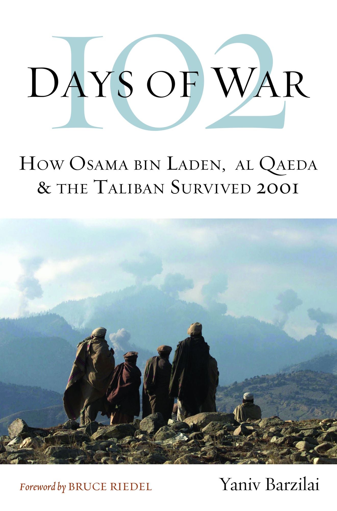 102 Days of War: How Osama bin Laden, al Qaeda & the Taliban Survived 2001