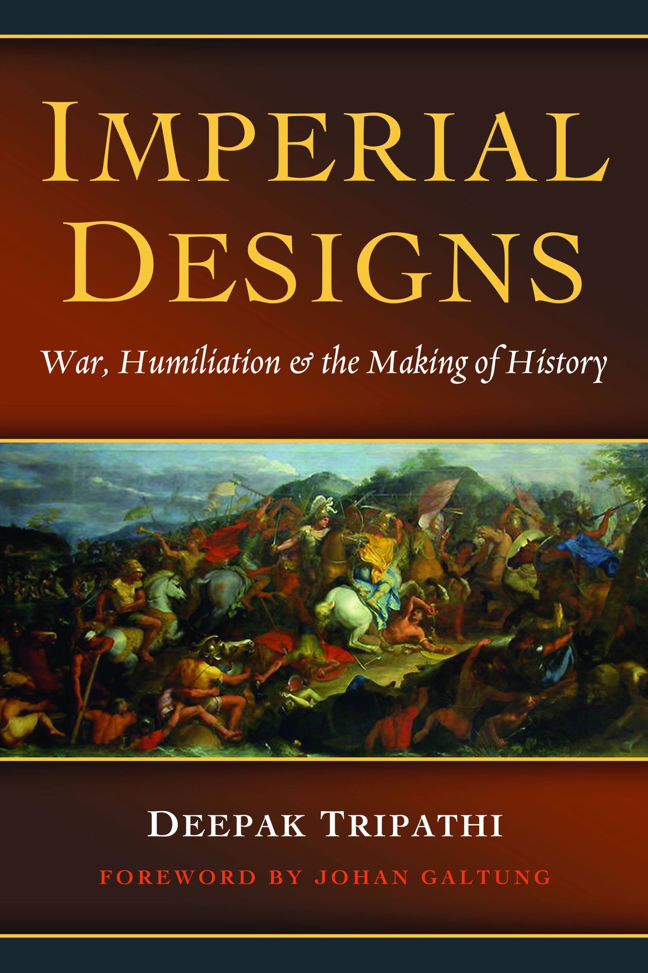 Imperial Designs: War, Humiliation & the Making of History