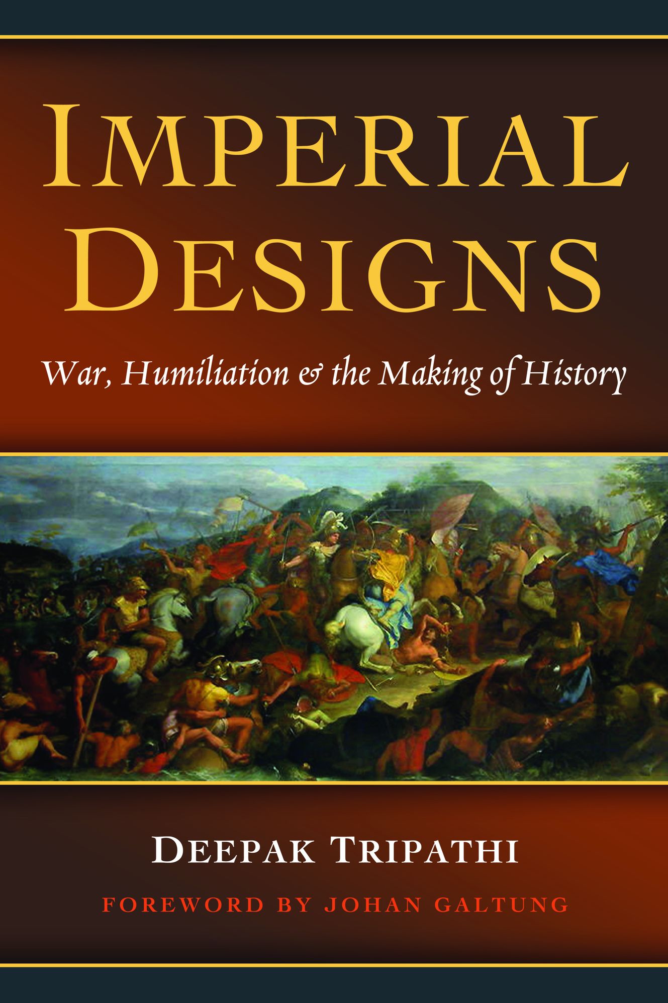 Imperial Designs: War, Humiliation & the Making of History