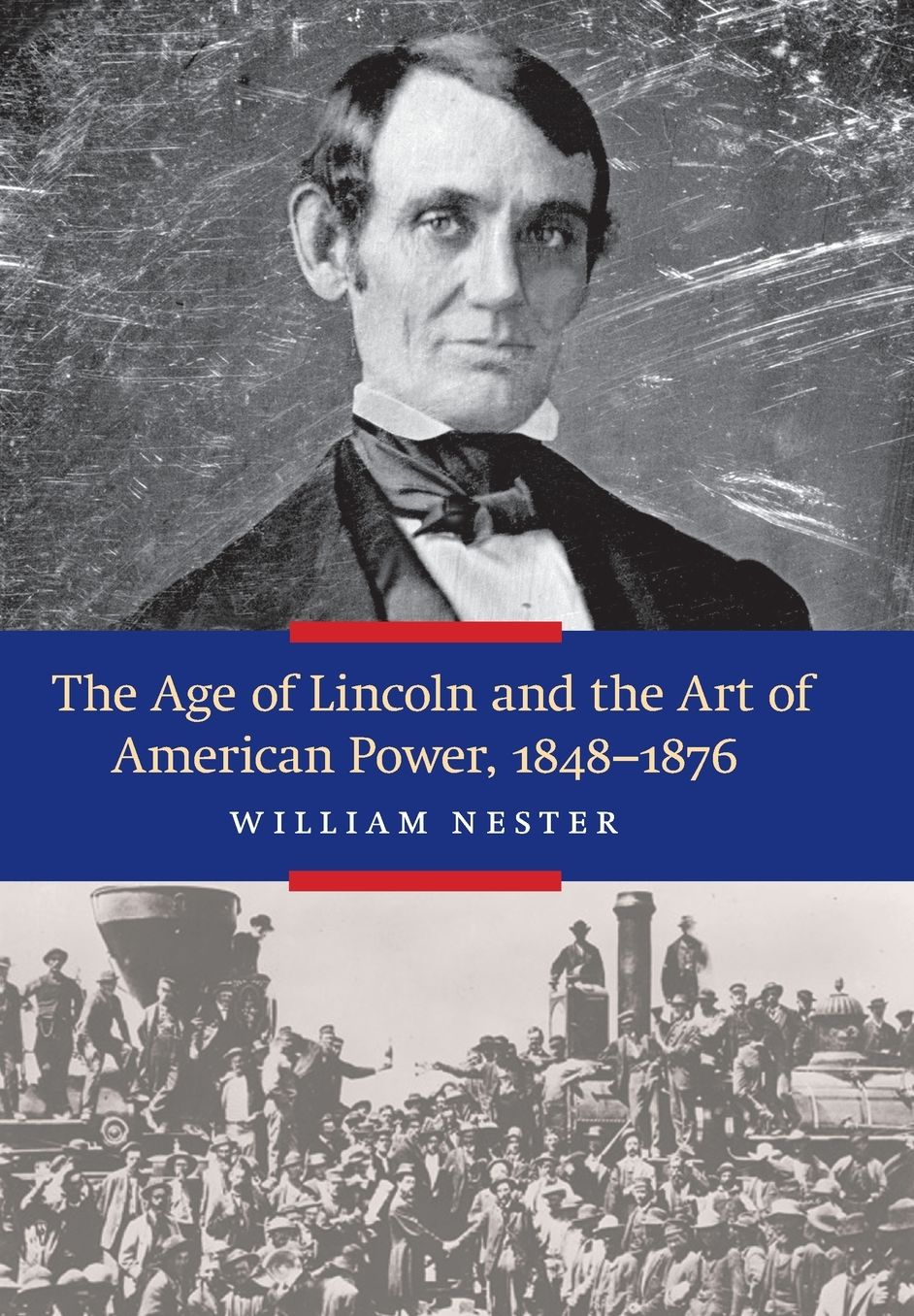 The Age of Lincoln and the Art of American Power, 1848-1876