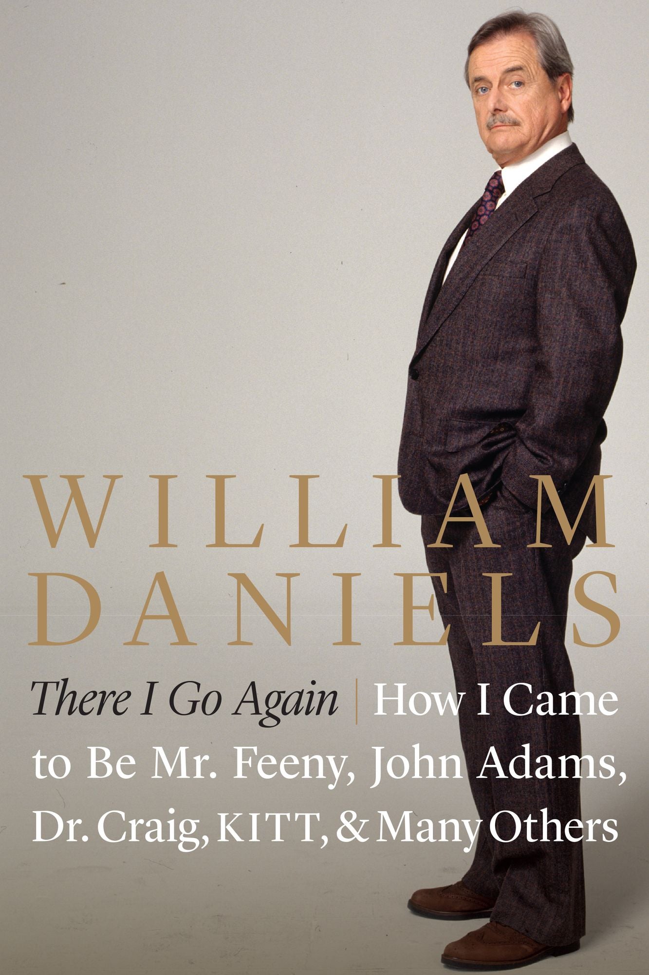 There I Go Again: How I Came to Be Mr. Feeny, John Adams, Dr. Craig, KITT, and Many Others