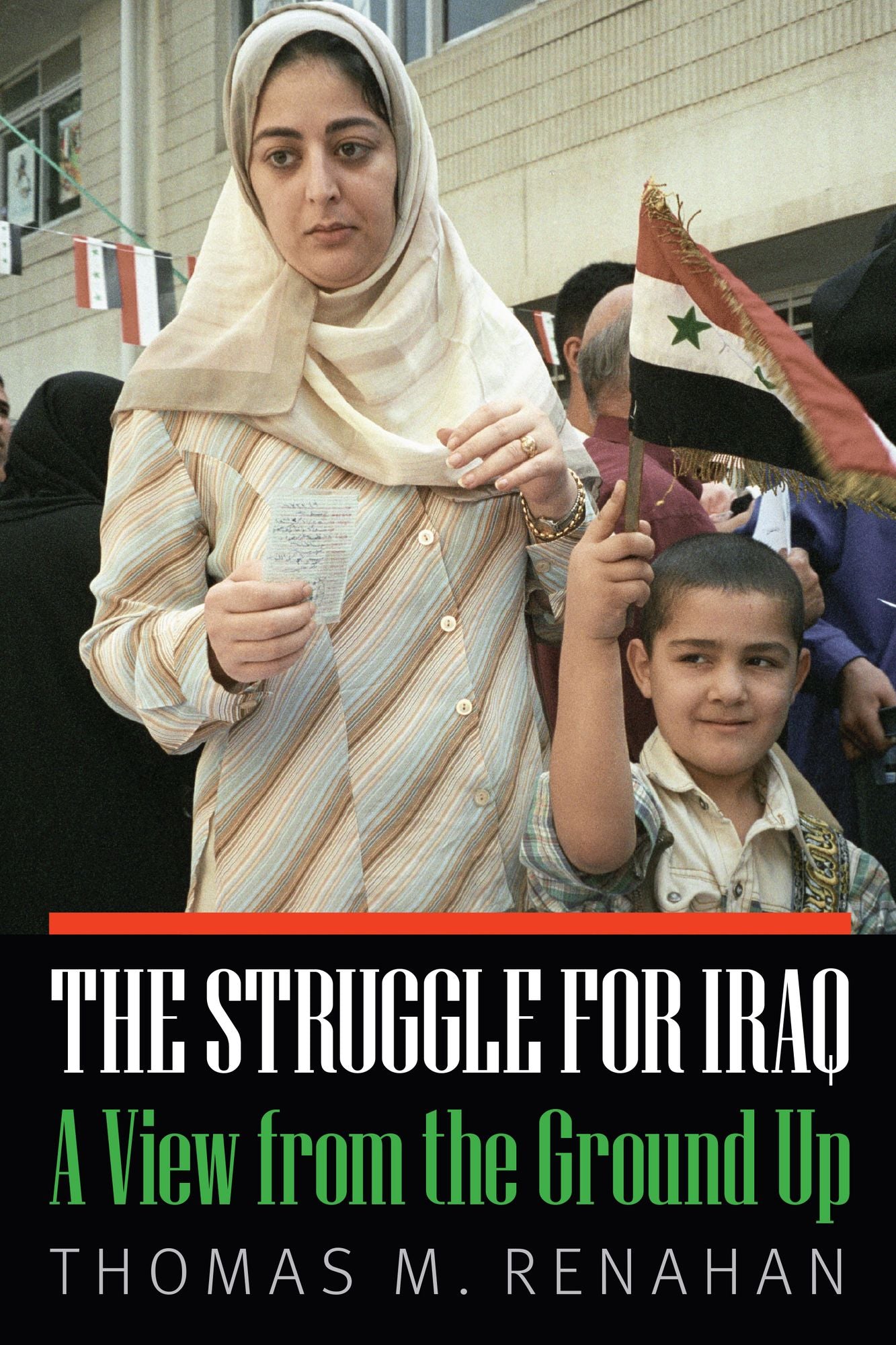The Struggle for Iraq: A View from the Ground Up