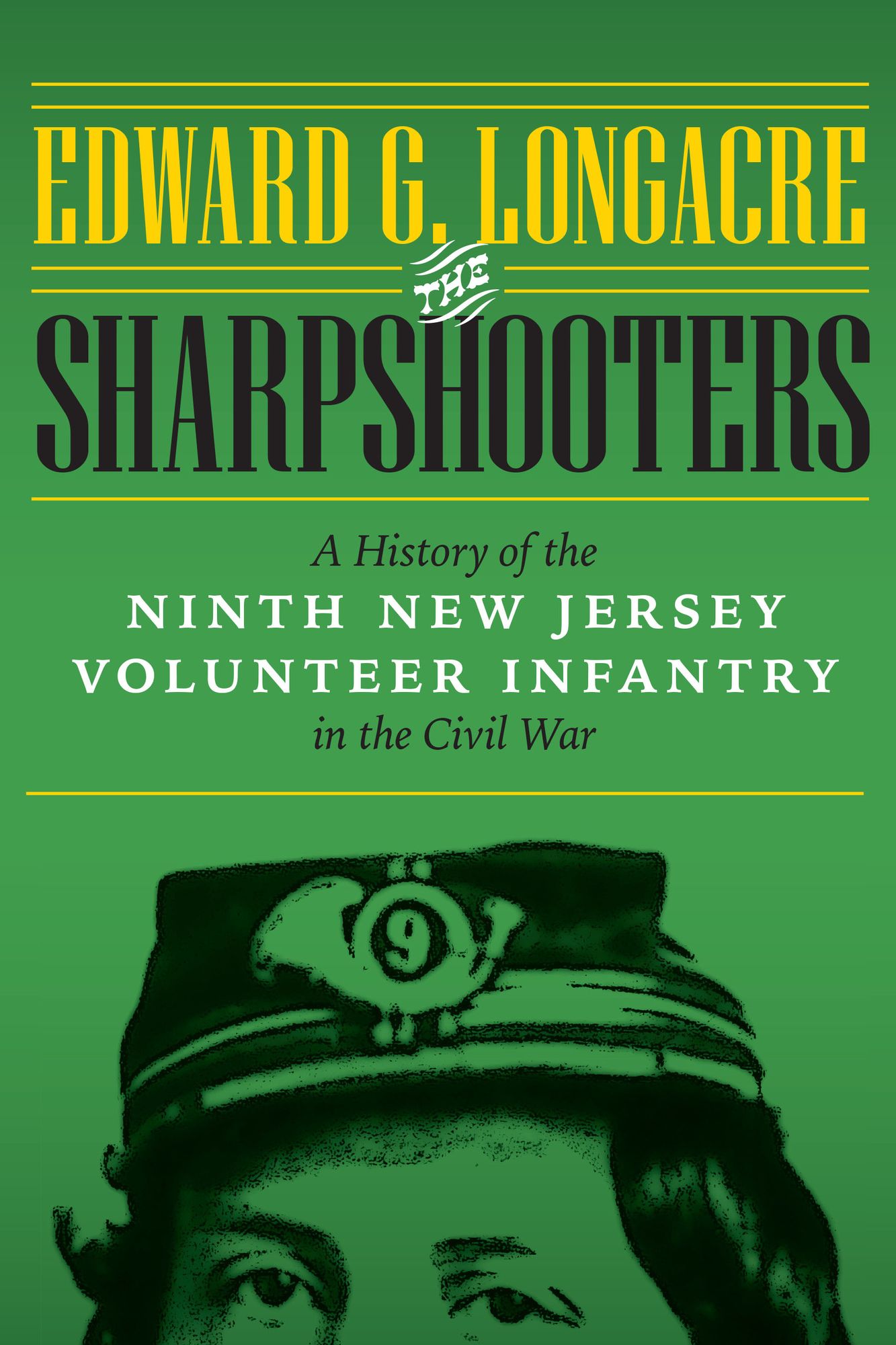 The Sharpshooters: A History of the Ninth New Jersey Volunteer Infantry in the Civil War