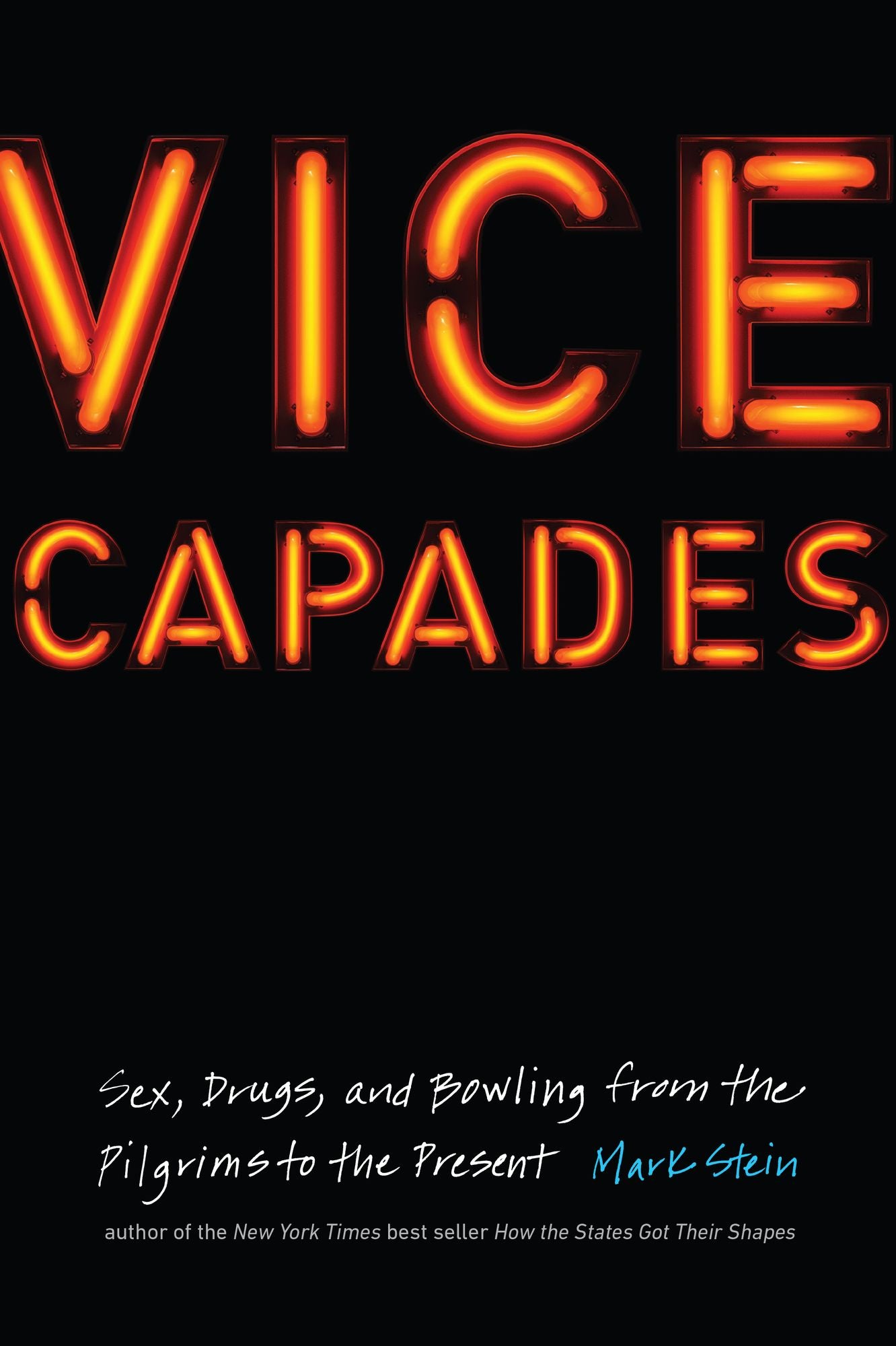Vice Capades: Sex, Drugs, and Bowling from the Pilgrims to the Present