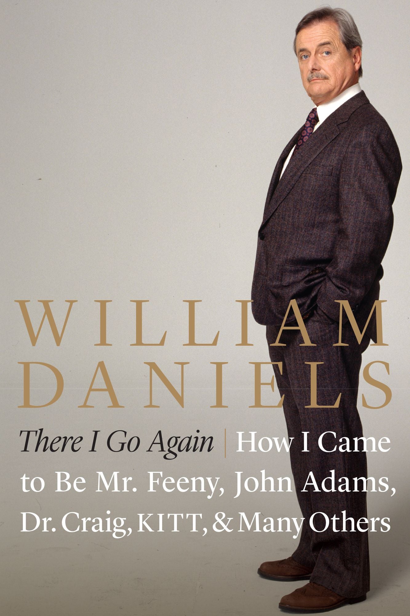 There I Go Again: How I Came to Be Mr. Feeny, John Adams, Dr. Craig, KITT, and Many Others