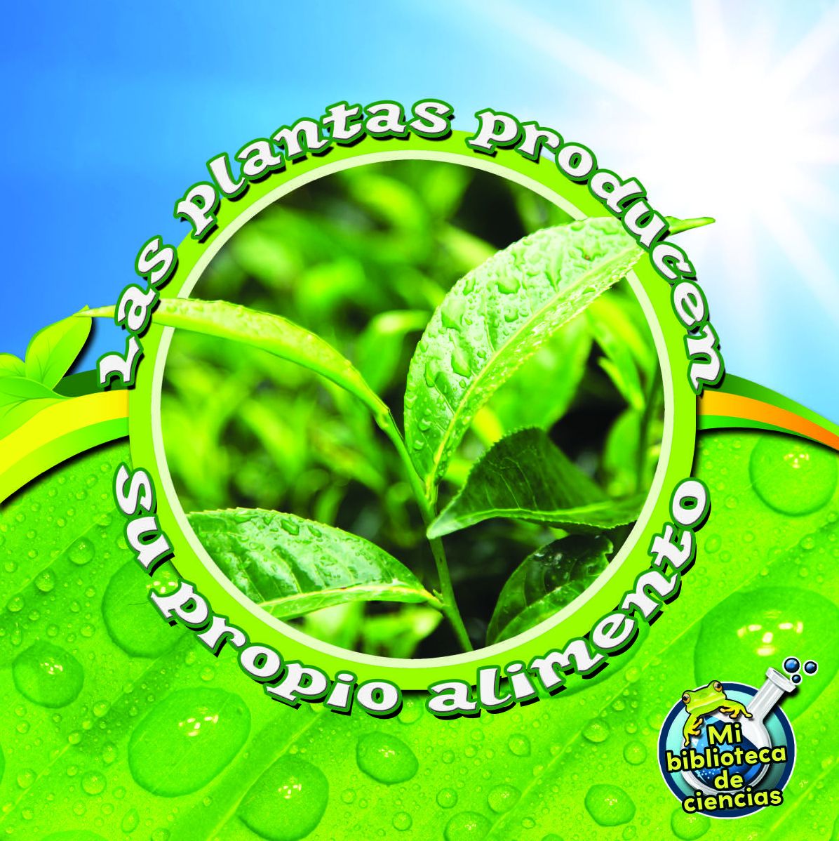 Las Plantas Producen Su Propio Alimento: Plants Make Their Own Food