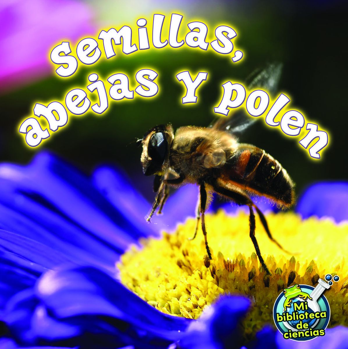 Semillas, Abejas Y Polen: Seeds, Bees, and Pollen