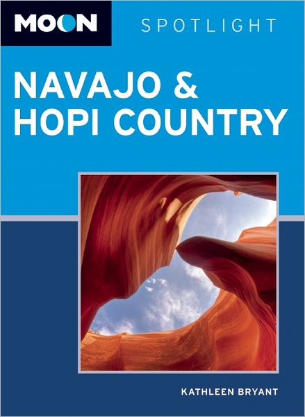 Moon Spotlight Navajo & Hopi Country: Including Sedona & Flagstaff