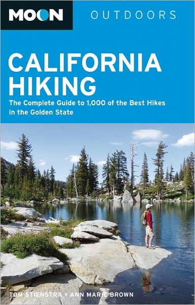 Moon California Hiking: The Complete Guide to 1,000 of the Best Hikes in the Golden State