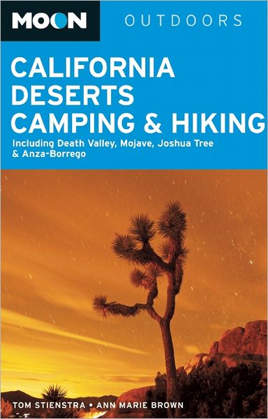 Moon California Deserts Camping & Hiking: Including Death Valley, Mojave, Joshua Tree and Anza-Borrego